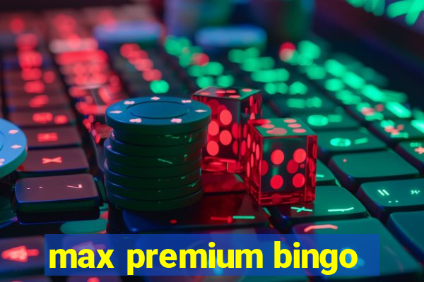 max premium bingo